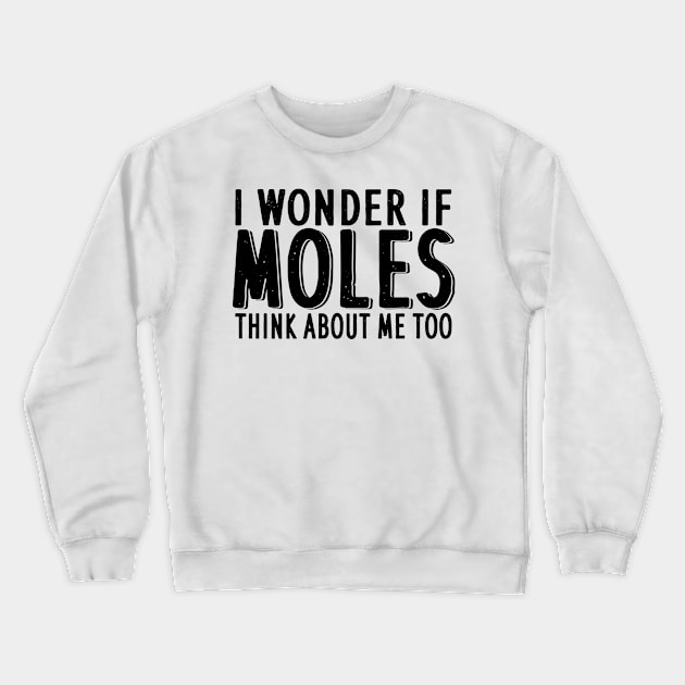 Moles moles saying cute costume hobby Crewneck Sweatshirt by FindYourFavouriteDesign